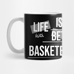 Life Is Better With Basketball || V1 Mug